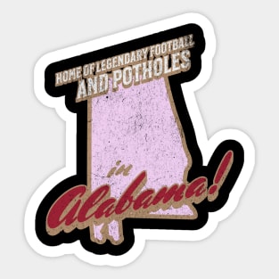 Alabama Home of Legendary Football and Potholes Sticker